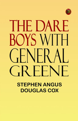 The Dare Boys with General Greene(Paperback, Stephen Angus Douglas Cox)