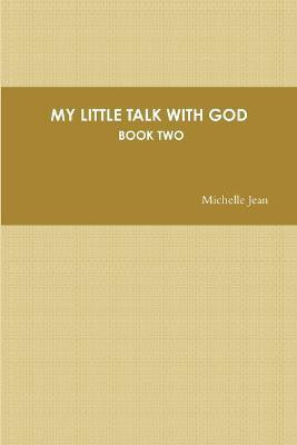 My Little Talk with God - Book Two(English, Paperback, Jean Michelle)