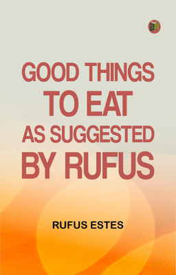 Good Things to Eat, as Suggested by Rufus(Paperback, Rufus Estes)