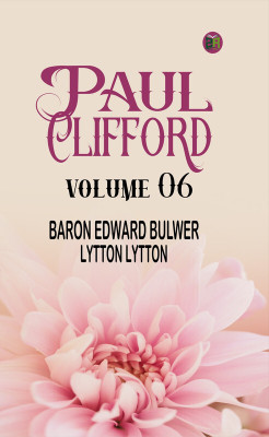 Paul Clifford Volume 06(Paperback, Baron Edward Bulwer Lytton Lytton)