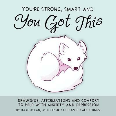 You're Smart, Strong and You Got This(English, Hardcover, Allen Kate)