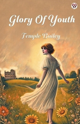 Glory Of Youth (Edition1)(English, Paperback, Bailey Temple)
