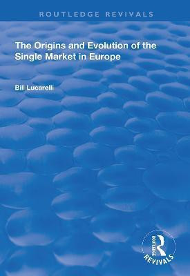 The Origins and Evolution of the Single Market in Europe(English, Paperback, Lucarelli Bill)
