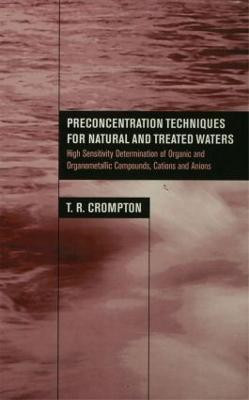 Preconcentration Techniques for Natural and Treated Waters(English, Hardcover, Crompton T.R.)