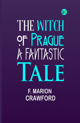 The Witch of Prague: A Fantastic Tale(Paperback, F. Marion Crawford)