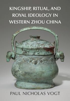 Kingship, Ritual, and Royal Ideology in Western Zhou China(English, Hardcover, Vogt Paul Nicholas)