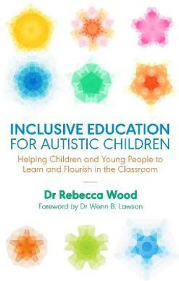 Inclusive Education for Autistic Children(English, Paperback, Wood Rebecca)