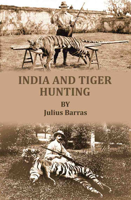 India and tiger-hunting [Hardcover](Hardcover, Julius Barras)
