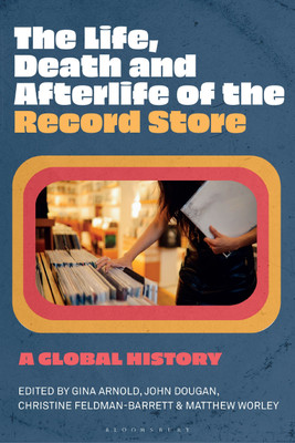 The Life, Death, and Afterlife of the Record Store(English, Paperback, unknown)