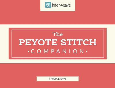 Peyote Stitch Companion(English, Hardcover, Barta Melinda)
