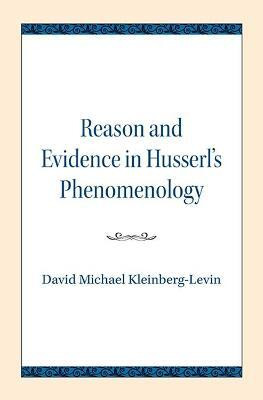 Reason and Evidence in Husserl's Phenomenology(English, Paperback, Kleinberg-Levin David Michael)