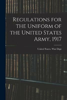 Regulations for the Uniform of the United States Army, 1917(English, Paperback, unknown)