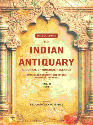 The Indian Antiquary a Journal of Oriental Research in Archeology, History, Literature, Languages, Folklore: Vol. XXII. 1893 22nd [Hardcover](Hardcover, Editor: Richard Carnac Temple)