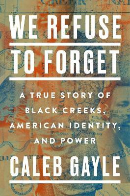 We Refuse To Forget(English, Hardcover, Gayle Caleb)