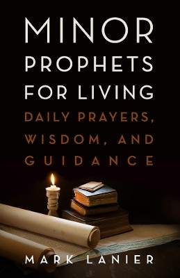 Minor Prophets for Living(English, Hardcover, Lanier Mark)
