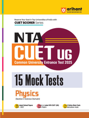 Arihant NTA CUET UG 2025 15 Mock Tests for Physics (Section II Science Domain) I Latest Solved Papers, Based on latest NTA CUET (UG) Exam Pattern, and Free 3 Online Mock Tests(English, Hardcover, unknown)