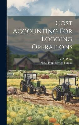 Cost Accounting For Logging Operations(English, Hardcover, Ware G A)