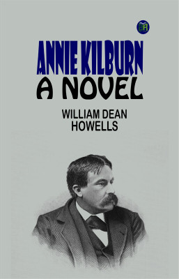 Annie Kilburn : a Novel(Paperback, William Dean Howells)