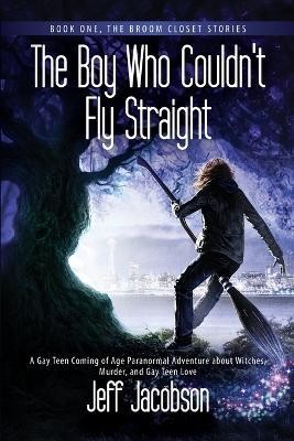 The Boy Who Couldn't Fly Straight(English, Paperback, Jacobson Jeff)