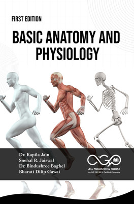 Basic Anatomy And Physiology(Paperback, Dr. Kapila Jain, Snehal R. Jaiswal, Dr. Bindushree Baghel, Bharati Dilip Gawai)