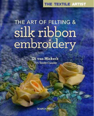 The Textile Artist: The Art of Felting & Silk Ribbon Embroidery(English, Paperback, Van Niekerk Di)