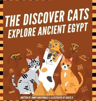 The Discover Cats Explore Ancient Egypt(English, Hardcover, Nightingale Jimmy)