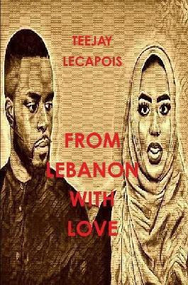 From Lebanon With Love(English, Paperback, LeCapois Teejay)