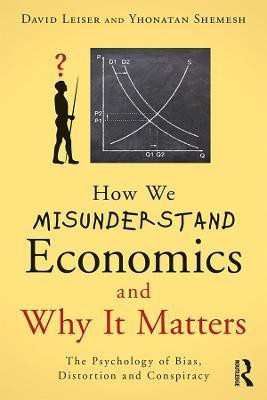 How We Misunderstand Economics and Why it Matters(English, Electronic book text, Leiser David)