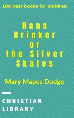 Hans Brinker, or The Silver Skates(English, Hardcover, Dodge Mary Mapes)