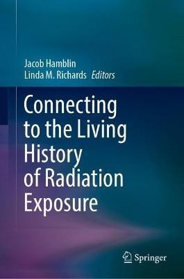 Connecting to the Living History of Radiation Exposure(English, Hardcover, unknown)