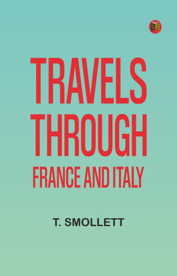 Travels through France and Italy(Paperback, T. Smollett)