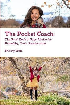 The Pocket Coach: The Small Book of Sage Advice for Unhealthy, Toxic Relationships(English, Paperback, Green Brittany)