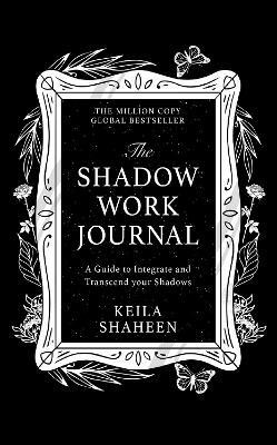 The Shadow Work Journal(English, Paperback, Shaheen Keila)