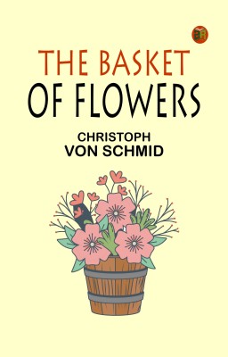 The Basket of Flowers(Paperback, Christoph von Schmid)