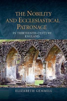 The Nobility and Ecclesiastical Patronage in Thirteenth-Century England(English, Hardcover, Gemmill Elizabeth)