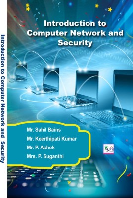 Introduction to Computer Network and Security(Paperback, Mr. Sahil Bains Mr. Keerthipati Kumar Mr. P. Ashok Mrs. P. Suganthi)