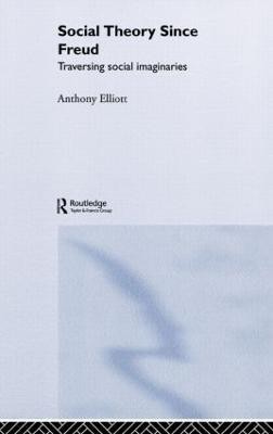 Social Theory Since Freud(English, Hardcover, Elliott Anthony)