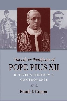 The Life and Pontificate of Pope Pius XII(English, Paperback, Coppa Frank J.)