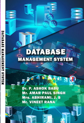 DATABASE MANAGEMENT SYSTEM(Paperback, Dr. P. ASHOK BABU, Mr. AMAR PAUL SINGH, Mrs. ABHIRAMI. J. S, Mr. VINEET RANA)