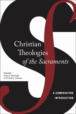 Christian Theologies of the Sacraments(English, Electronic book text, Holcomb Justin S.)