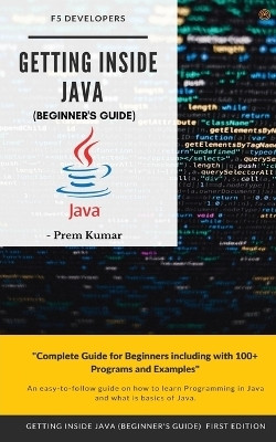 Getting Inside Java - Beginners Guide(English, Paperback, Kumar Prem)