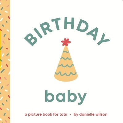 Birthday Baby(English, Board book, Wilson Danielle)