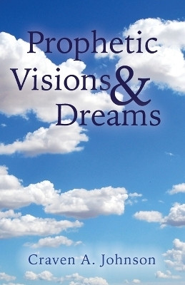 Prophetic Visions & Dreams(English, Paperback, Johnson Craven A)