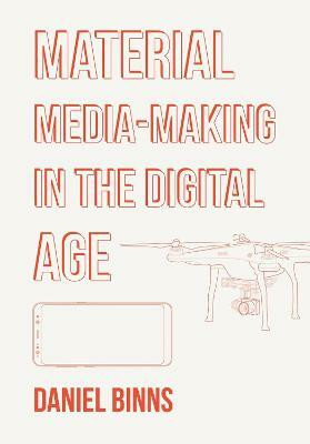 Material Media-Making in the Digital Age(English, Hardcover, Binns Daniel)