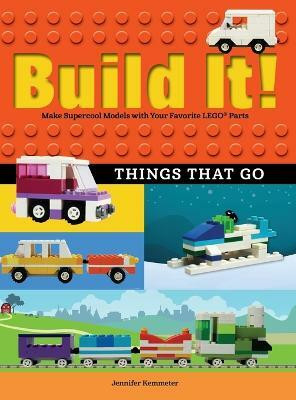 Build It! Things That Go(English, Hardcover, Kemmeter Jennifer)