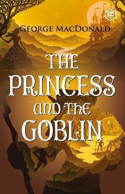 The Princess and the Goblin(English, Paperback, MacDonald George)