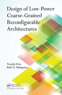 Design of Low-Power Coarse-Grained Reconfigurable Architectures(English, Paperback, Kim Yoonjin)