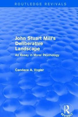 John Stuart Mill's Deliberative Landscape (Routledge Revivals)(English, Hardcover, Vogler Candace A.)