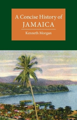 A Concise History of Jamaica(English, Hardcover, Morgan Kenneth)
