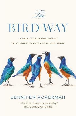 The Bird Way(English, Hardcover, Ackerman Jennifer)